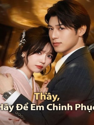Thầy , Hãy Để Em Chinh Phục